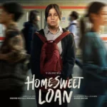 Sinopsis Home Sweet Loan (2024): Tawa, Air Mata, dan Pelajaran Hidup